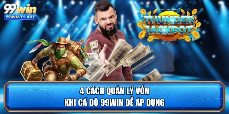 4 cách quản lý vốn khi cá độ 99WIN dễ áp dụng
