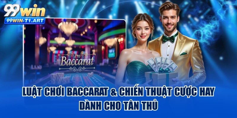 Luật Chơi Baccarat & Chiến Thuật Cược Hay Dành Cho Tân Thủ