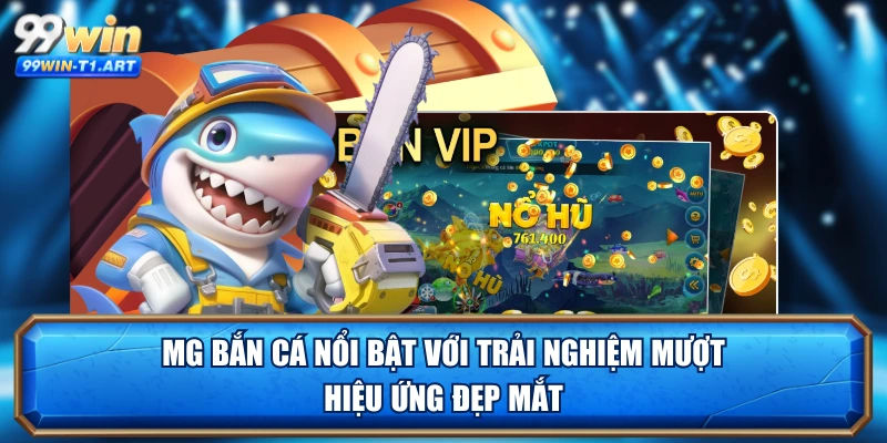 MG bắn cá nổi bật với trải nghiệm mượt, hiệu ứng đẹp mắt