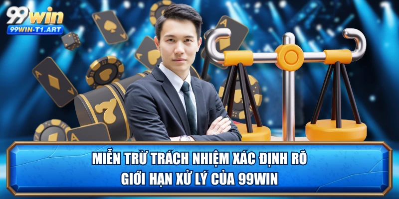 Miễn trừ trách nhiệm xác định rõ giới hạn xử lý của 99WIN
