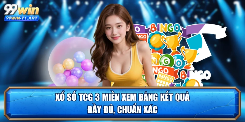 Xổ số TCG 3 miền xem bảng kết quả đầy đủ, chuẩn xác